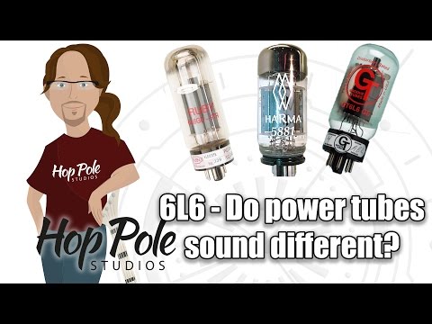 6L6 - Do Power Amp tubes make any difference? From Ruby to Groove Tubes
