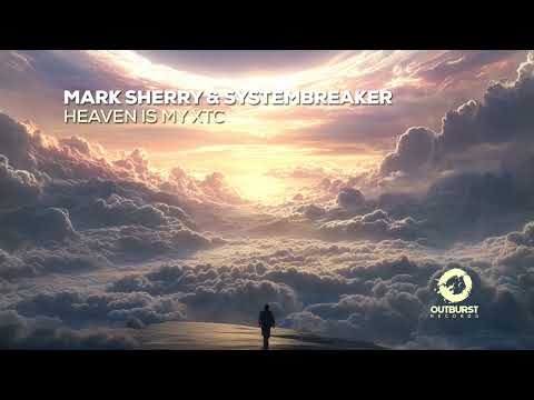 Mark Sherry & Systembreaker – Heaven Is My XTC