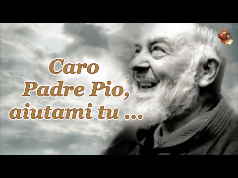 Caro Padre Pio, aiutami tu ...