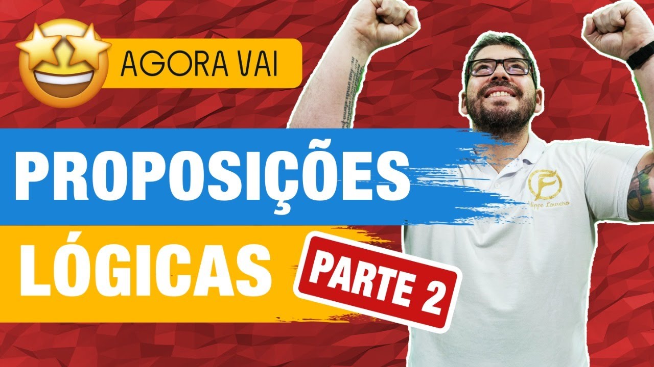 Agora vai! Proposições Lógicas para Concursos - Parte 2