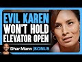 EVIL KAREN Won T HOLD Elevator Open Dhar Mann Bonus