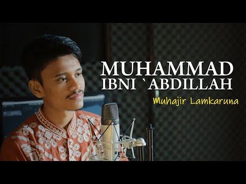 MUHAMMAD IBNI `ABDILLAH by Muhajir Lamkaruna || Cover Song