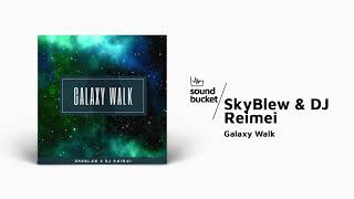 SkyBlew &amp; DJ Reimei - Galaxy Walk ☕