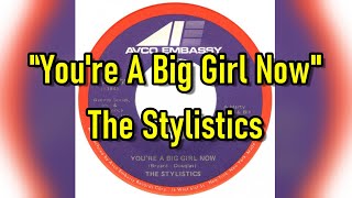 &quot;You&#39;re A Big Girl Now&quot; - The Stylistics (lyrics)