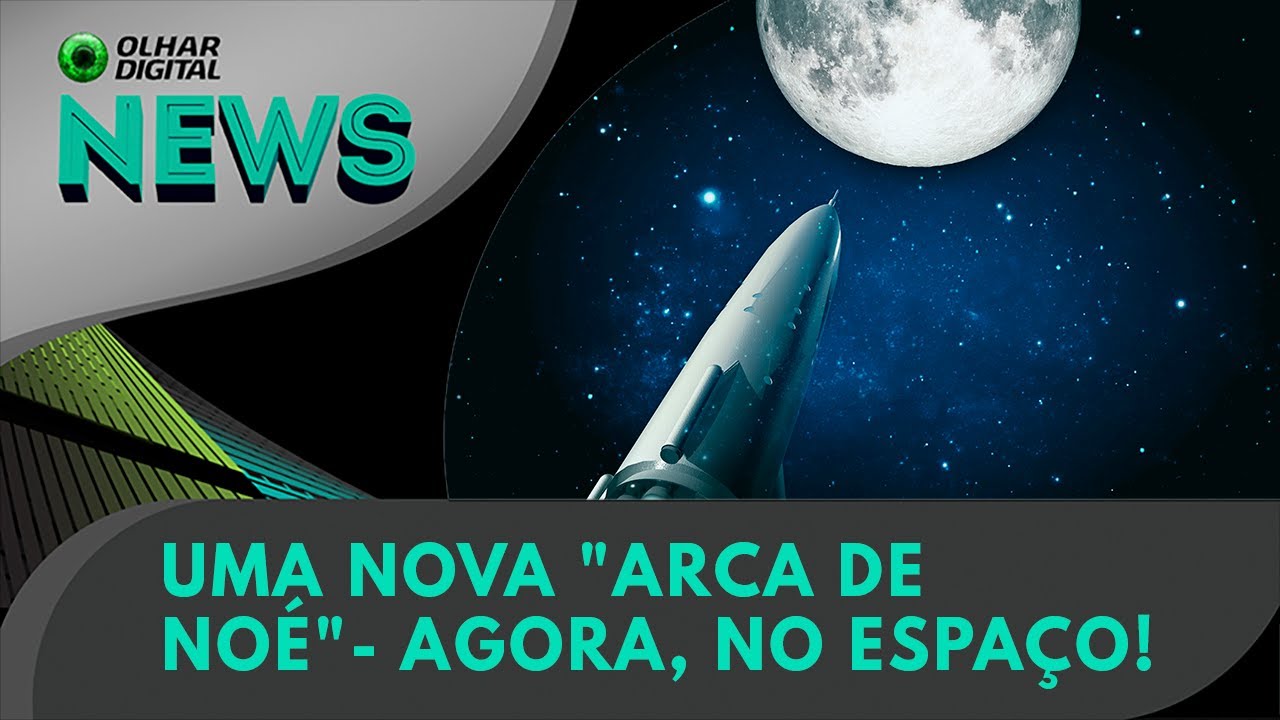 Ao vivo | Uma nova "Arca de Noé" - agora, no espaço! | 05/08/2024 | #OlharDigital