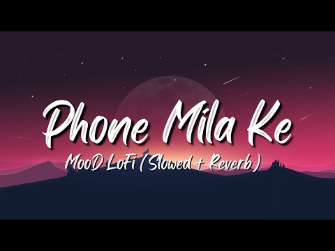 'Phone Mila Ke' - Lofi Song (Slowed + Reverb)