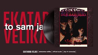Ekatarina Velika - To sam ja (Official Audio)