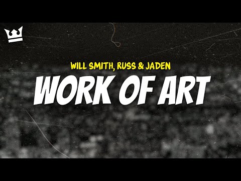 will smith, russ & jaden - WORK OF ART (LYRICS)