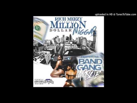 Rich Meezy - Million Dollar Niggas FT. BandGang Masoe
