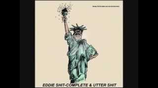 EDDIE SHIT SHITTIN EASY.
