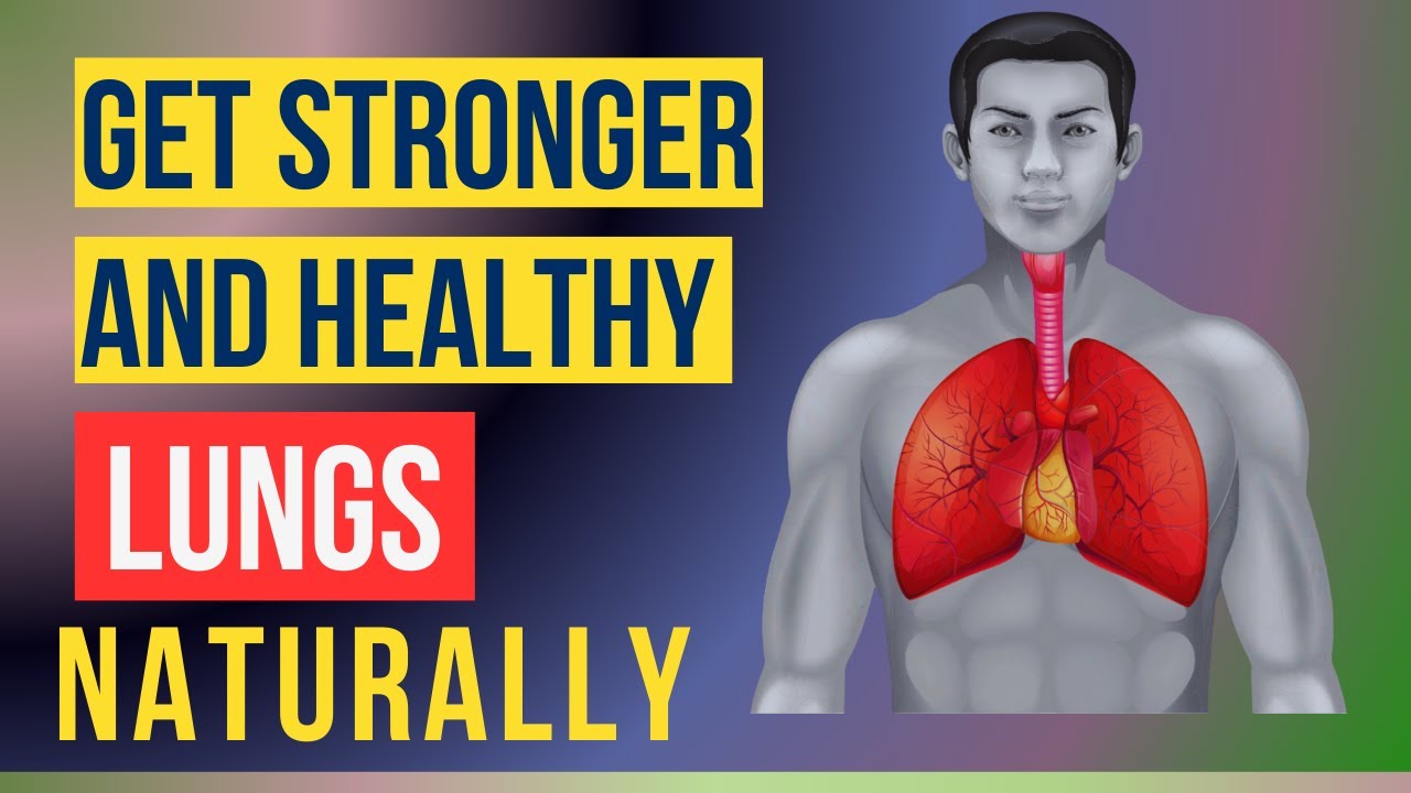 How to Have Healthy Lungs: 10 Effective Ways to Keep Them Stronger