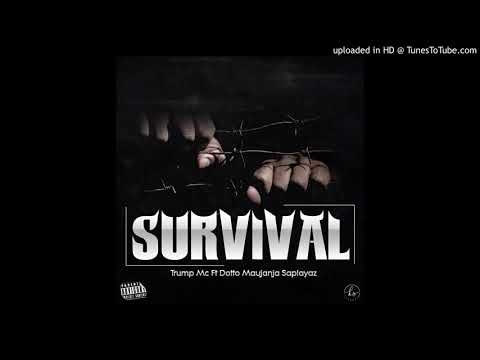 Trump Mc Ft. Dotto Maujanja Saplayaz - Survival (Official Audio)