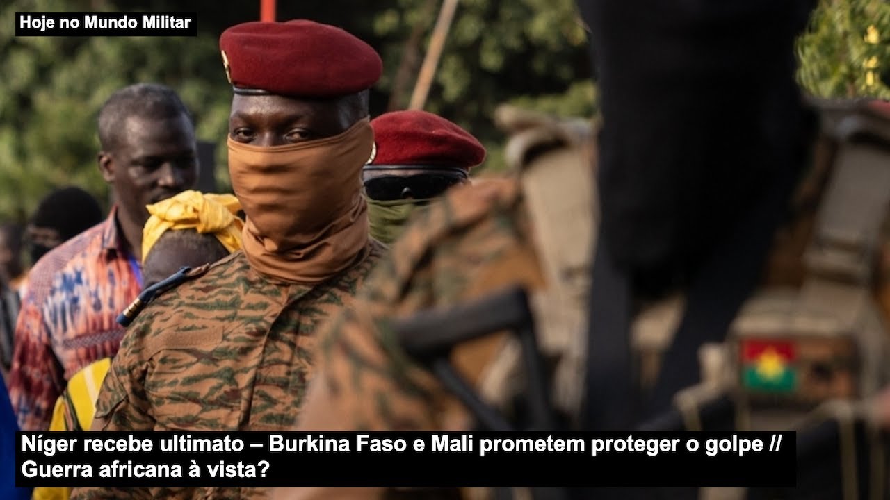 Níger recebe ultimato – Burkina Faso e Mali prometem proteger o golpe – Guerra africana à vista?