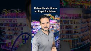 Royal Caribbean puede retener hasta $100, esto es normal