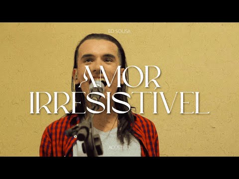 Amor Irresistível - Ed Sousa