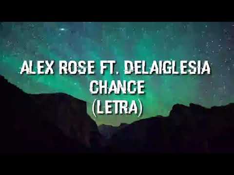 Alex Rose & Delaiglesia – Un Chance (Letra)