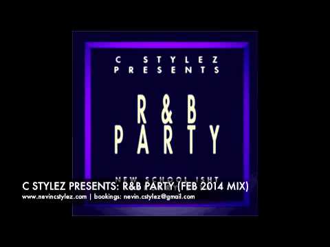 C Stylez presents R&B Party (Feb 2014 Mix) (Clean)