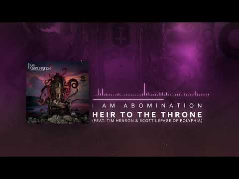 I Am Abomination - Heir to the Throne (feat. Tim Henson & Scott LePage of Polyphia)