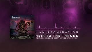 I Am Abomination - Heir to the Throne (feat. Tim Henson &amp; Scott LePage of Polyphia)