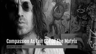 Compassion As Exit Out Of The Matrix
