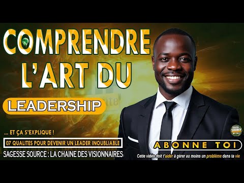Comment Maîtriser l’Art du Leadership ? 7 Qualités Qui Te Feront Devenir Inoubliable.#mindset#leader