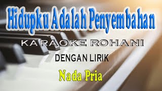 Download lagu HIDUPKU ADALAH PENYEMBAHAN [KARAOKE ROHANI] NADA PRIA BES=DO mp3
