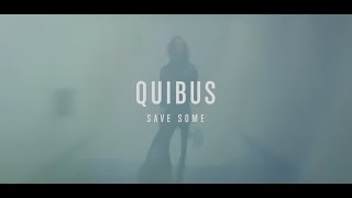 Quibus - Save Some (Ft Gosto) video