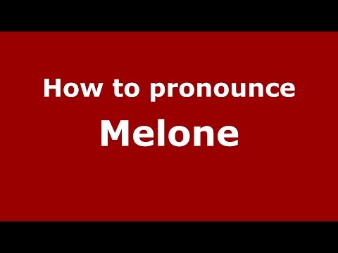 How to pronounce Melone