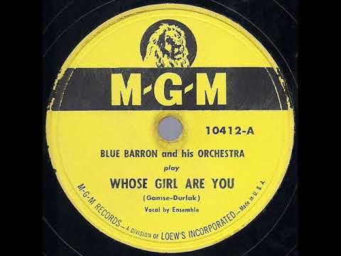 1949 Blue Barron - Whose Girl Are You (ensemble vocal)