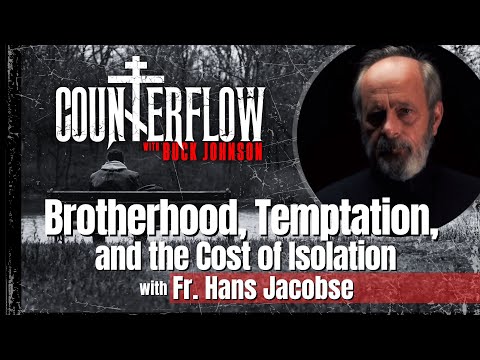 Brotherhood, Temptation, and the Cost of Isolation With Fr Hans Jacobse