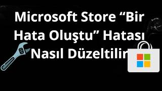 Microsoft Store “Bir Hata Oluştu” Hatası Nasıl Düzeltilir - Tam Kılavu