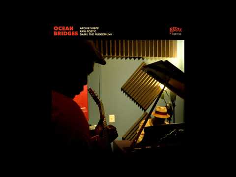 Damu The Fudgemunk, Archie Shepp, Raw Poetic - Ocean Bridges [Full Album]