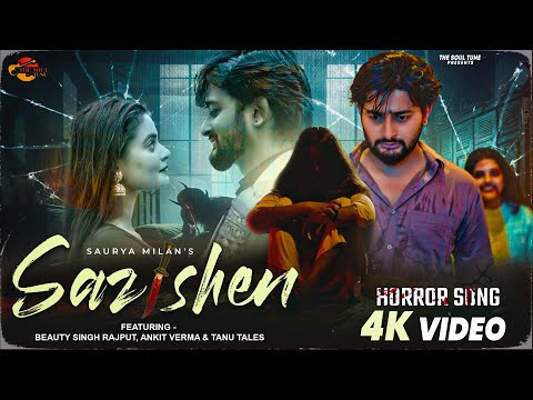 Sazishen (Song) : Saurya Milan | Beauty Singh Rajput, Ankit Verma & Tanu Tales | Mohit Musik