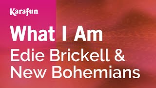 Karaoke What I Am - Edie Brickell &amp; New Bohemians *
