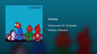 Chipmunks on 16 Speed - Holiday (Weezer)