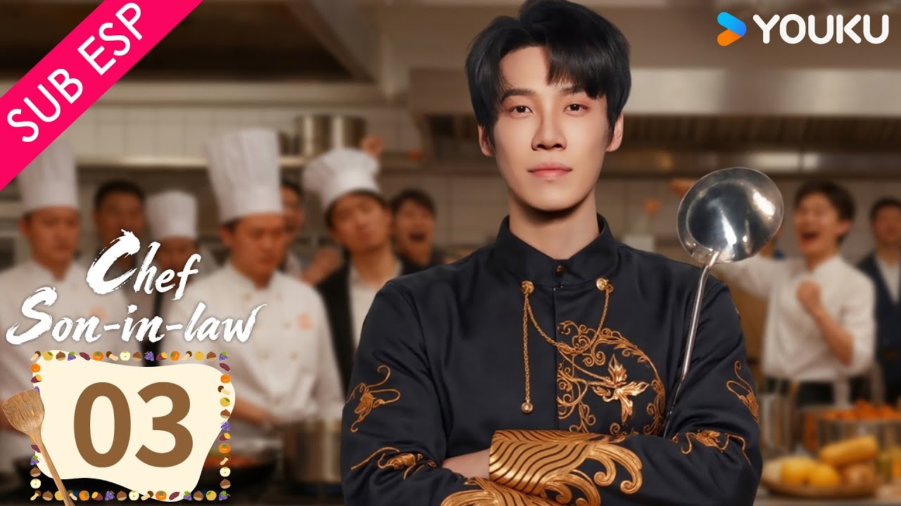 【SUB ESP】El Chef Yerno EP03 | Chang Long / Chen Shujun / Zhu Rongjun / Li Hongkai | YOUKU