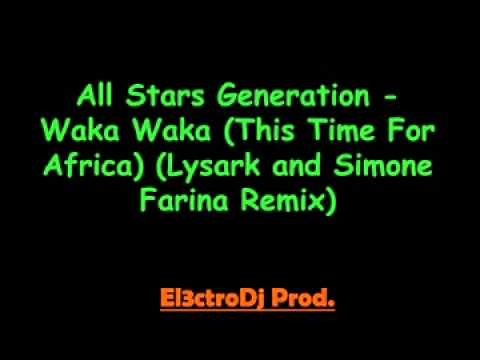 All Stars Generation - Waka Waka (This Time For Africa) (Lysark and Simone Farina Remix) HD