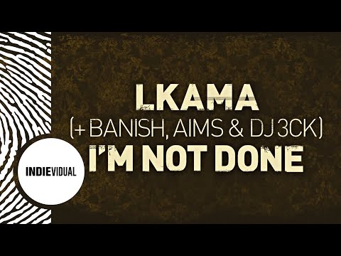 Lkama [+ Banish, Aims & DJ 3ck] ► I'm Not Done