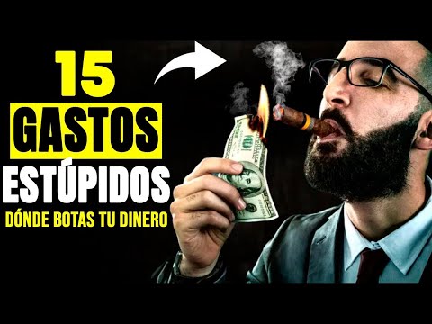 15 GASTOS ESTÚPIDOS QUE TE DEJAN POBRE - "Así botas tu Dinero"