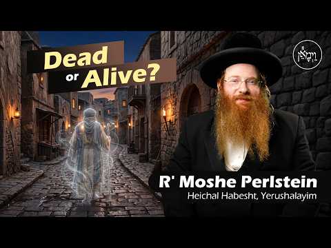 Dead or Alive? | Rabbi Moshe Perlstein