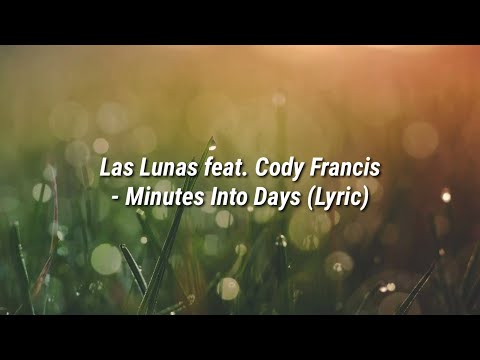 Las Lunas feat. Cody Francis - Minutes Into Days (Lyric)