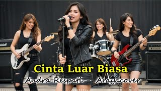 Download lagu Cinta Luar Biasa - Andra Respati | Arayacover mp3 Download lagu Cinta Luar Biasa - Andra Respati | Arayacover mp3