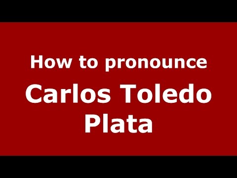 How to pronounce Carlos Toledo Plata (Colombian Spanish/Colombia)  - PronounceNames.com