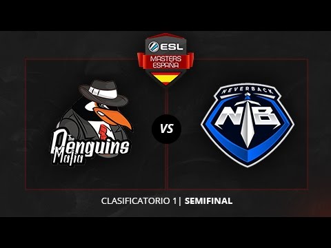 The Penguins Mafia vs. NeverBack - Semifinal - ESL Masters Madrid 2016 - Clasificatorio #1
