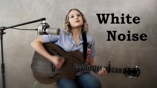 White Noise (Lindsay Ell) - Cover by Hannah Gazso