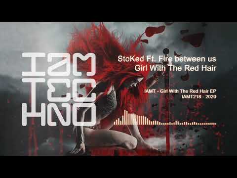 StoKed ft Fire between us - Girl With The Red Hair [IAMT]