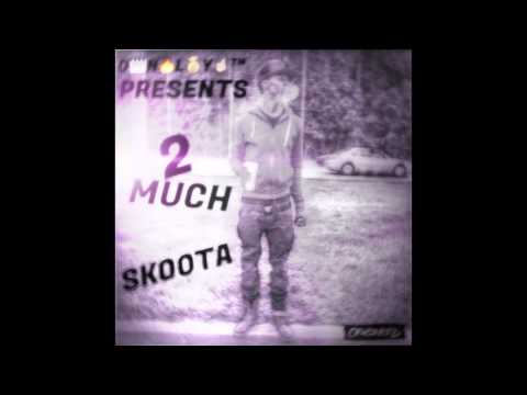 Only1Skoota - 2 Much [Prod. By Dre Beatz]