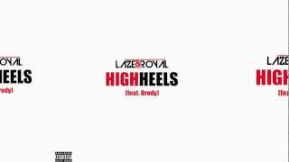 LAZE & ROYAL - High Heels (feat. Brody)