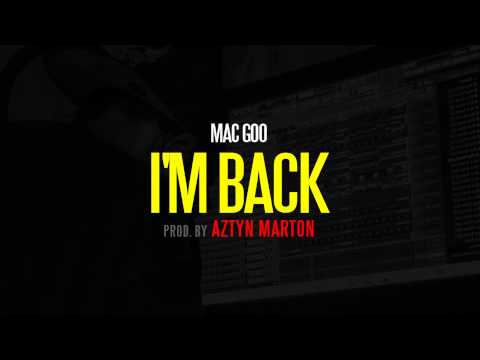 Mac Goo - I'm Back [Prod. By Aztyn Marton]