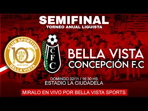 TORNEO ANUAL - SEMIFINAL - BELLA VISTA vs CONCEPCIÓN F. C.